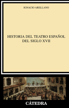 HISTORIA DEL TEATRO ESPAOL DEL SIGLO XVII