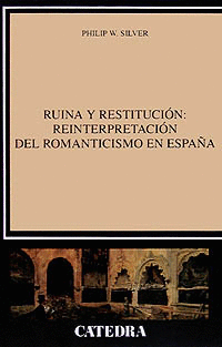 RUINA Y RESTITUCI�N: REINTERPRETACI�N DEL ROMANTICISMO EN ESPA�A