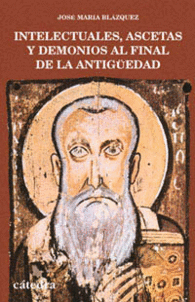 INTELECTUALES, ASCETAS Y DEMONIOS AL FINAL DE LA ANTIG�EDAD