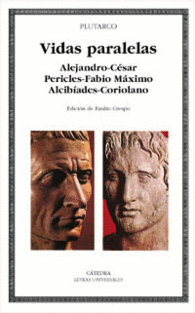 VIDAS PARALELAS. ALEJANDRO-C�SAR, PERICLES-FABIO M�XIMO, ALCIB�ADES-CORIOLANO