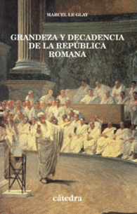 GRANDEZA Y DECADENCIA DE LA REP�BLICA ROMANA
