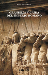 GRANDEZA Y CA�DA DEL IMPERIO ROMANO