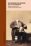 DICCIONARIO DE HISTORIA DE LA FOTOGRAF�A