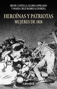 HERO�NAS Y PATRIOTAS. MUJERES DE 1808