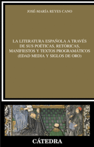 LA LITERATURA ESPA�OLA A TRAV�S DE SUS PO�TICAS, RET�RICAS, MANIFIESTOS Y TEXTOS