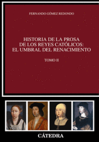 HISTORIA DE LA PROSA DE LOS REYES CATLICOS: EL UMBRAL DEL RENACIMIENTO. TOMO II