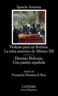 VIOLETAS PARA UN BORBN. LA REINA AUSTRIACA DE ALFONSO XII; DIONISIO RIDRUEJO. U