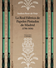 LA REAL FBRICA DE PAPELES PINTADOS DE MADRID (1786-1836)