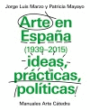 ARTE EN ESPA�A (1939-2015), IDEAS, PR�CTICAS, POL�TICAS