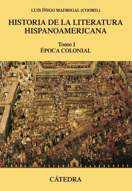 HISTORIA DE LA LITERATURA HISPANOAMERICANA I �POCA COLONIAL CR�TICA Y ESTUDIOS LITERARIOS HISTORIAS DE LA LITERATURA