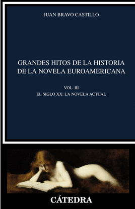 GRANDES HITOS DE LA HISTORIA DE LA NOVELA EUROAMERICANA EL SIGLO XX LA NOVELA ACTUAL VOLUMEN III CRTICA Y ESTUDIOS LITERARIOS
