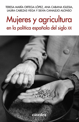 MUJERES Y AGRICULTURA POLITICA ESPA�OLA DEL SIGLO XX
