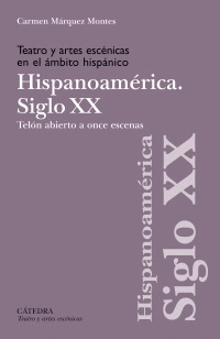TEATRO Y ARTES ESCNICAS EN EL MBITO HISPNICO. SIGLO XX. HISPOANOAMRICA