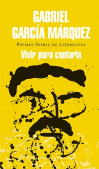 VIVIR PARA CONTARLA MEMORIA A�OS IN