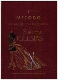 METODO DE CORTE Y CONFECCION SISTEMA IGLESIAS.TOMO 2