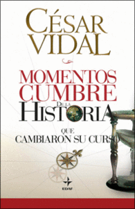 MOMENTOS CUMBRES DE LA HISTORIA QUE CAMBIARON SU CURSO