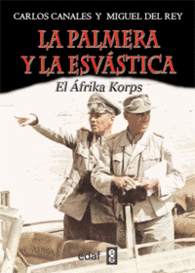 LA PALMERA Y LA ESVSTICA LA ODISEA DEL AFRIKA KORPS TRAZOS DE LA HISTORIA