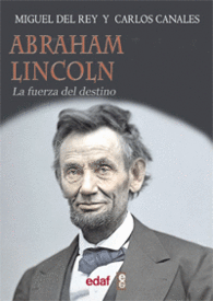 ABRAHAM LINCOLN LA FUERZA DEL DESTINO