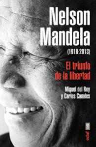 NELSON MANDELA EL TRIUNFO DE LA LIBERTAD 1918-2013