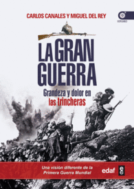 LA GRAN GUERRA GRANDEZA Y DOLOR EN LAS TRINCHERAS