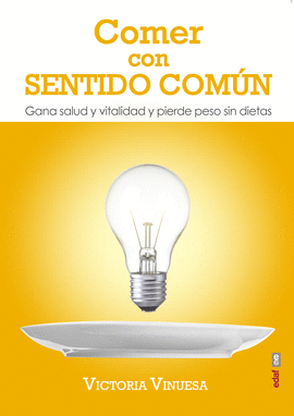 COMER CON SENTIDO COMN GANA SALUD Y VITALIDAD Y PIERDE PESO SIN DIETAS PLUS VITAE