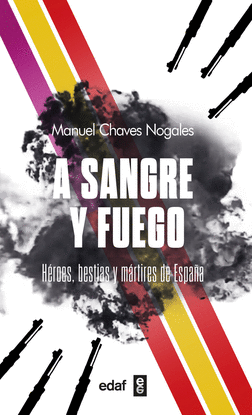 A SANGRE Y FUEGO- HEROES, BESTIAS Y MARTIRES DE ESPAA