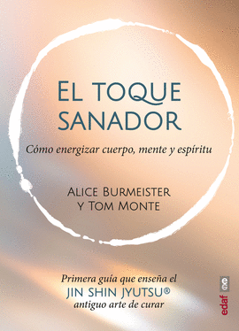 EL TOQUE SANADOR, COMO ENERGIZAR CUERPO, MENTE Y ESPIRITU