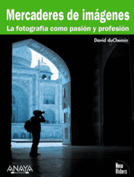 MERCADERES DE IMAGENES LA FOTOGRAFIA COMO PASION Y