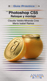 PHOTOSHOP CS5 RETOQUE Y MONTAJE GUIA PRACTICA