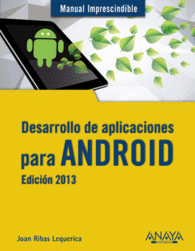 DESARROLLO DE APLICACIONES PARA ANDROID. EDICI�N 2013