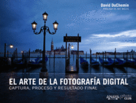 EL ARTE DE LA FOTOGRAFA DIGITAL CAPTURA PROCESO Y RESULTADO FINAL PHOTOCLUB