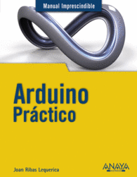 ARDUINO PRACTICO MANUAL IMPRESCINDIBLE