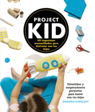 PROJECT KID 100 INGENIOSAS MANUALIDADES PARA DISFR