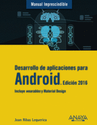 DESARROLLO DE APLICACIONES PARA ANDROID. EDICI�N 2016