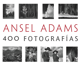 ANSEL ADAMS: 400 FOTOGRAF�AS