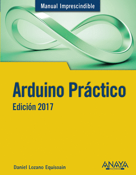 ARDUINO PR�CTICO. EDICI�N 2017