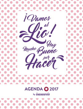 AGENDA 2017 ISASAWEIS - SEMANA VISTA - VAMOS AL LIO! HAY MUCHO BUENO POR HACER