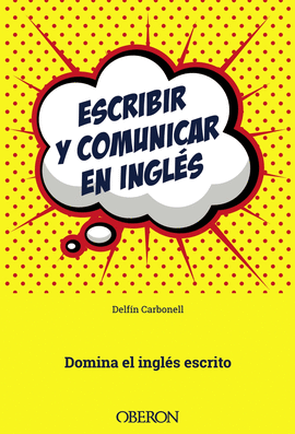 ESCRIBIR Y COMUNICAR EN INGLS DOMINA EL INGLS ESCRITO LIBROS SINGULARES