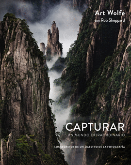 CAPTURAR UN MUNDO EXTRAORDINARIO LOS SECRETOS DE UN MAESTRO DE LA FOTOGRAFA PHOTOCLUB