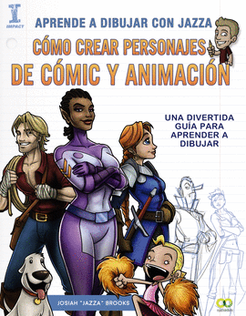 APRENDE A DIBUJAR CON JAZZA. C�MO CREAR PERSONAJES DE C�MIC Y ANIMACI�N