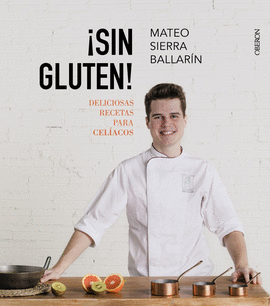 �SIN GLUTEN! DELICIOSAS RECETAS PARA CEL�ACOS