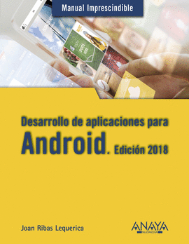 DESARROLLO DE APLICACIONES PARA ANDROID. EDICI�N 2018