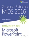 GUA DE ESTUDIO MOS 2016 PARA MICROSOFT POWERPOINT