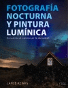 FOTOGRAFA NOCTURNA Y PINTURA LUMNICA. ENCUENTRA EL CAMINO EN LA OSCURIDAD