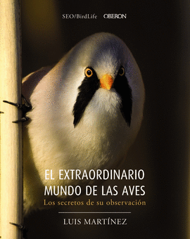 EL EXTRAORDINARIO MUNDO DE LAS AVES. LOS SECRETOS DE SU OBSERVACI�N