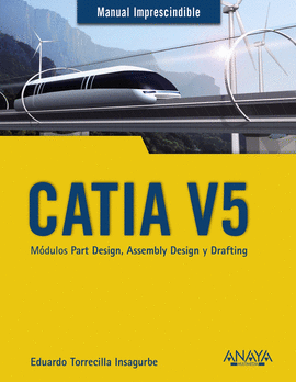 CATIA V5. M�DULOS PART DESIGN, ASSEMBLY DESIGN Y DRAFTING