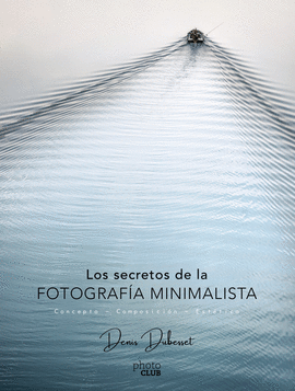 LOS SECRETOS DE LA FOTOGRAFA MINIMALISTA