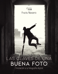 LAS CLAVES DE UNA BUENA FOTO. INICIACIN A LA FOTOGRAFA DIGITAL