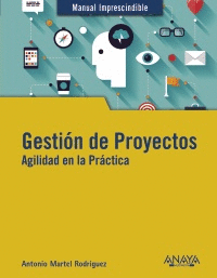 GESTI�N DE PROYECTOS. AGILIDAD EN LA PR�CTICA