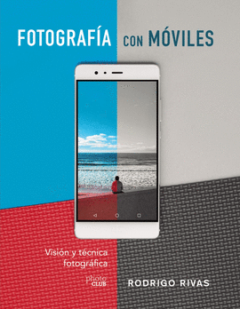 FOTOGRAF�A CON M�VILES. VISI�N Y T�CNICA FOTOGR�FICA